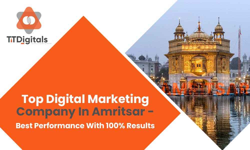 Top Digital Marketing Company In Amritsar - Best Performance With 100% Results